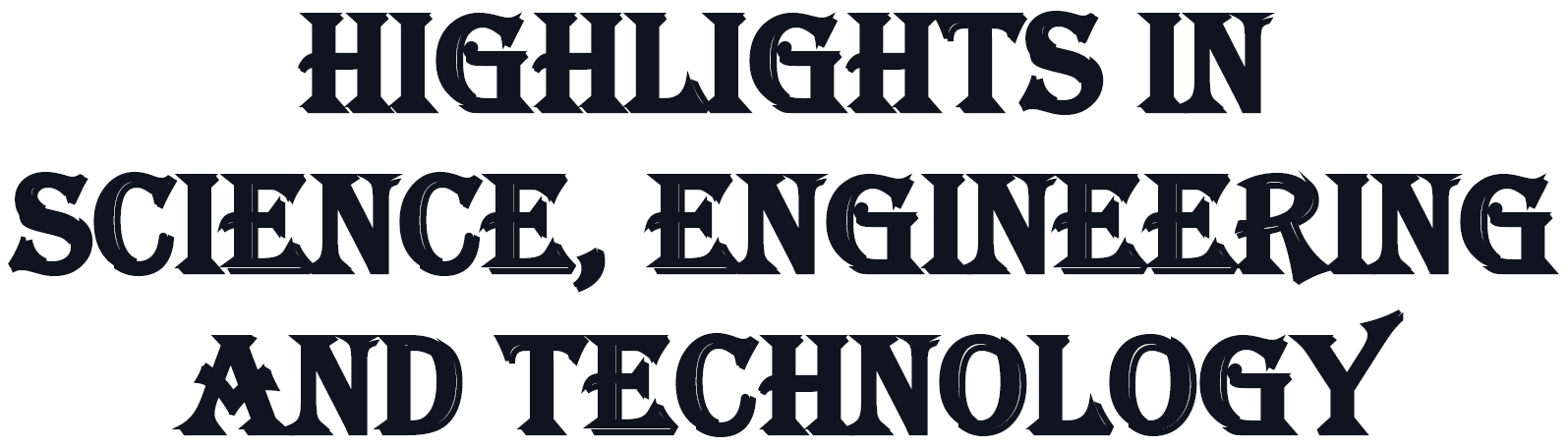 Highlights in Science, Engineering and Technology